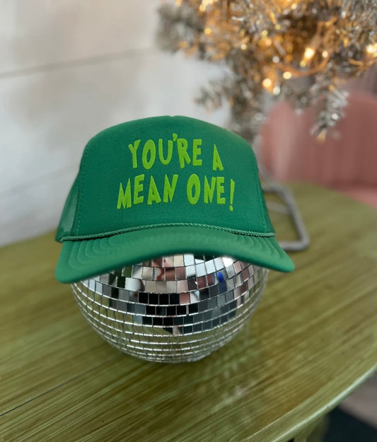 You’re A Mean One Trucker Hat